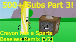 500 Subs Part 33 Object Overload Crayon has a Sparta Baseless Remix V2 [upl. by Amek]