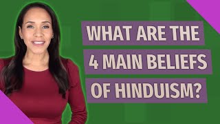 What are the 4 main beliefs of Hinduism [upl. by German]