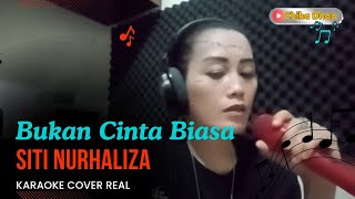 COVER LAGU BUKAN CINTA BIASA SITI NURHALIZA KARAOKE VERSION REAL NADA ASLI [upl. by Koal]