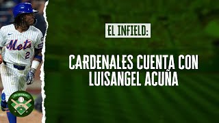 El Infield 172  Cardenales cuenta con Luisangel Acuña [upl. by Wakefield610]