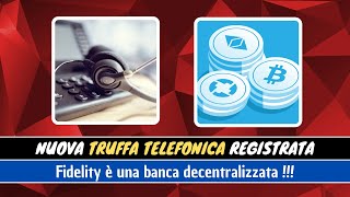 Truffa Telefonica  Fidelity è una Banca Decentralizzata [upl. by Ytsud]