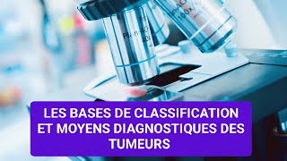 ANAPATH🔬 LES BASES DE CLASSIFICATION ET LES MOYENS DIAGNOSTIQUES DES TUMEURS🔎3ÈME MÉDECINE ✅✅ [upl. by Airdnaed31]