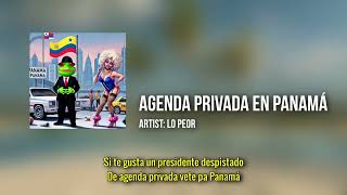 AGENDA PRIVADA EN PANAMA  Lyric Video by LO PEOR [upl. by Amoreta]