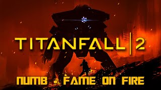 Titanfall 2  Numb Fame On FireGameplay Version GMV RIPChesterBennington [upl. by Levison]