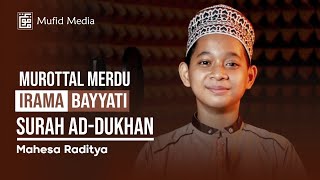 IRAMA BAYYATI MERDU Murottal Quran Qori Cilik Surah AdDukhan  Mahesa Raditya [upl. by Yankee628]