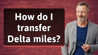 How do I transfer Delta miles [upl. by Ramona]