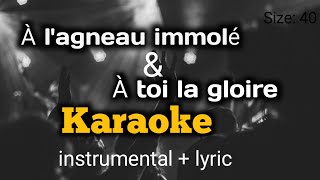 A lagneau immolé  A toi la Gloire karaoke instrumental  lyric [upl. by Vonny962]