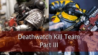 Deathwatch Kill Team Part III [upl. by Yirinec]