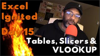 Excel Ignited Day 15 Tables Slicers VLOOKUP [upl. by Sells319]