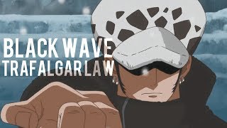 BLACK WAVE  Trafalgar Law  AMV [upl. by Rusel]