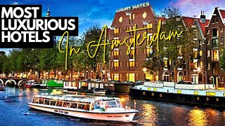 Inside the 10 Most Luxurious Hotels in Amsterdam [upl. by Gonsalve]