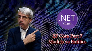 Entity Framework Core Part 7  Models vs Entities [upl. by Batsheva]