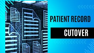 Patient Record Cutover Tutorial [upl. by Assenyl]