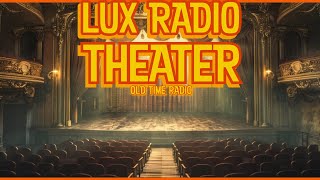 Lux Radio Theater Hollywood Classics on Air [upl. by Haimarej981]