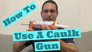 How To Use A Caulk Gun For The First Time [upl. by Camile]