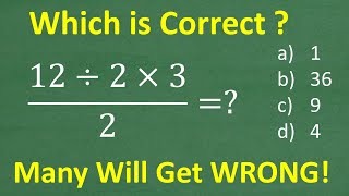 12 divided by 2 times 3 all over 2  A BASIC Math problem MANY will get WRONG [upl. by Trescott]