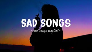 Sad Songs ♫ Sad songs playlist for broken hearts  Depressing Songs 2023 That Will Make You Cry [upl. by Kehsihba192]