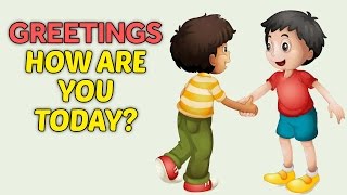 Greetings  How are you today How To Greet People For Kids  English Lessons for Kids [upl. by Hilar]