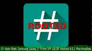 CFAutoRoot Samsung Galaxy J7 Prime SMG610F Android 601 Marshmallow [upl. by Acinoed647]