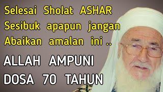 Walau sibuk sekalipun sehabis sholat Ashar jangan abaikan amalan ini  Penghapus dosa 70 tahun [upl. by Innob]