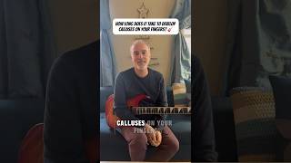 How long does it take to develop calluses on your fingers when starting to play guitar guitar [upl. by Eelnayr]