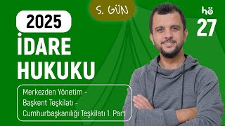 27 İdare Hukuku Kampı  Merkezden Yönetim  Başkent Teşkilatı  Cumhurbaşkanılığı Teşkilatı 1 Part [upl. by Mecke693]