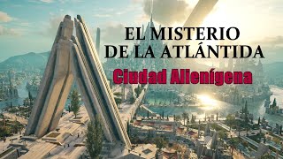 El Misterio de la AtlántidaCiudad AlienígenaCanal Historia España [upl. by Stoat]