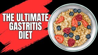 The Ultimate Gastritis Diet  Best Foods For Gastritis With Additional Tips To Relieve Gastritis [upl. by Suhpoelc595]