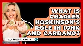 What Is Charles Hoskinsons Role in IOHK and Cardano  CryptoBasics360com [upl. by Ammej4]