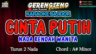 CINTA PUTIH KARAOKE NADA WANITA  BAJIDOR [upl. by Rianna405]