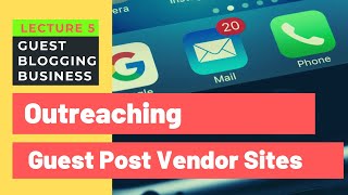 Outreaching Guest Post Vendor Sites  Guest Blogging Business  Lecture 5 [upl. by Euqinotna]