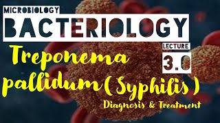 Treponema Pallidumsyphilis DiagnosisBoth Congenital and AcquiredTreatmentLecture 3 [upl. by Namyac]