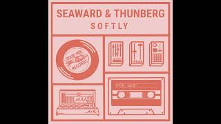 Seaward amp Thunberg  Softly [upl. by Teiluj]