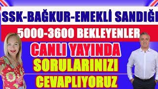 Canlı SSKBAĞKUEMEKİ SANDIĞI 5000  3600 Bekleyenler Sorularınzı Cevaplıyoruz [upl. by Stoops]