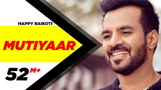 Mutiyaar Official Video  Happy Raikoti  Parmish Verma  Latest Punjabi Song 2017  Speed Records [upl. by Gall997]