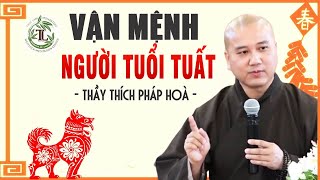 Xem Vận Mệnh Người Tuổi Tuất Con Chó Rất Hay Thầy Thích Pháp Hòa [upl. by Einram719]