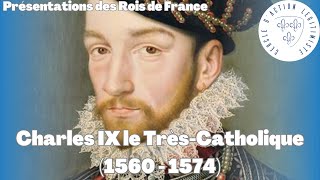 Charles IX le TrèsCatholique 1560  1574  Présentations des Rois de France [upl. by Nahgeam]