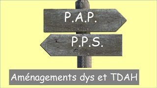 PAP ou PPS  quels aménagements pour les dys et TDAH [upl. by Eisoj713]