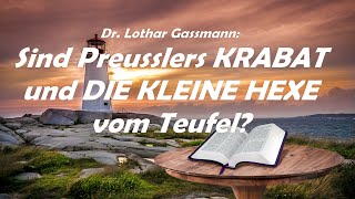 Klartext Sind Preußlers quotKRABATquot und quotDIE KLEINE HEXEquot vom Teufel Von Dr Lothar Gassmann [upl. by Ellebanna527]