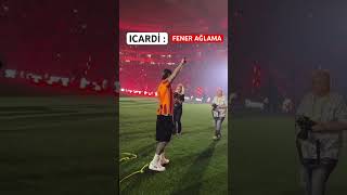 ICARDI  FENER AĞLAMA 😂 [upl. by Fin]