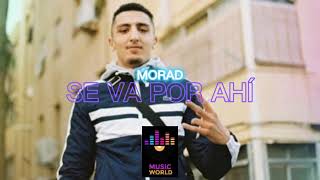 MORAD  SE VA POR AHÍ Feat MUSICWORLD [upl. by Halpern]