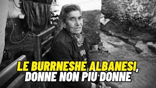 Le Burrneshe albanesi donne non più donne [upl. by Soo]