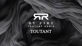 SIERRA  By Fire  TOUTANT Remix [upl. by Ragnar]