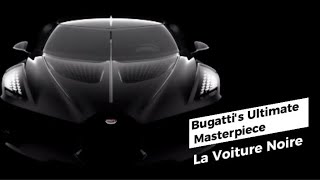 Unveiling the Bugatti La Voiture Noire A Masterpiece of Automotive Excellence [upl. by Eiboj]