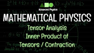 Mathematical Physics  Tensor Analysis  Inner Product of Tensors  Contraction [upl. by Aikemaj329]