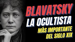 LA OCULTISTA MÁS IMPORTANTE del Siglo XIX Helena P BLAVATSKY  La Doctrina Secreta amp Isis Sin Velo [upl. by Roderich]