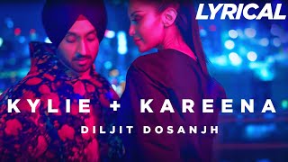 Diljit Dosanjh  Kylie  Kareena Lyrical Video Song  Punjabi Song [upl. by Ardnalahs132]