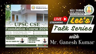 START CURRENT AFFAIRS FROM DAY ONE  UPSC CSE Foundation  Lets Talk Series with Mr Ganesh Kumar [upl. by Arron]