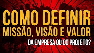 Como Definir Missão Visão e Valor [upl. by Rolland]