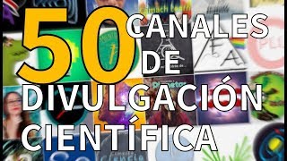 50 Youtubers de DIVULGACIÓN científica en español [upl. by Linn]